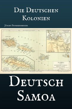 Die Deutschen Kolonien - Deutsch Samoa (eBook, ePUB) - Prommersberger, Jürgen