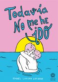 Todavía no me he ido (eBook, ePUB)