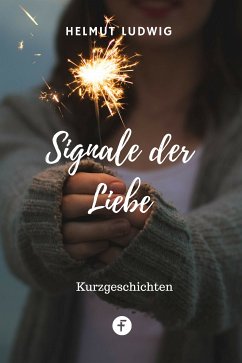 Signale der Liebe (eBook, ePUB) - Ludwig, Helmut