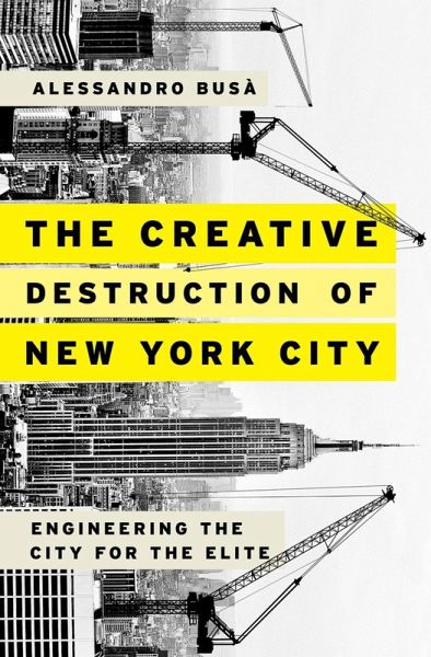 The Creative Destruction of New York City (eBook, ePUB) The Creative Destruction of New York City (eBook, ePUB)
