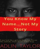 You Know My Name... Not My Story (eBook, ePUB)