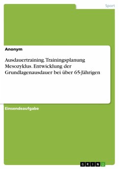 Ausdauertraining. Trainingsplanung Mesozyklus. Entwicklung der Grundlagenausdauer bei über 65-Jährigen (eBook, PDF)