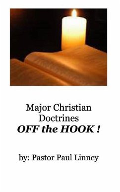 Major Christian Doctrines OFF the HOOK ! - Linney, Paul