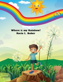 Where is my Rainbow (English ONLY Version) - Baker, Rocio L.