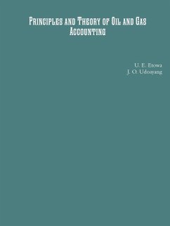 Principles and Theory of Oil and Gas Accounting - Etowa, U. E.; Udoayang, J. O.