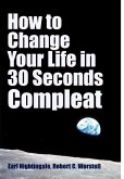 How to Change Your Life in 30 Seconds - Compleat