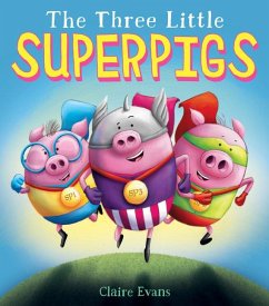 The Three Little Superpigs - Evans, Claire