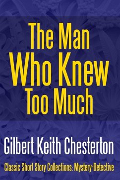 The Man Who Knew Too Much - Chesterton, Gilbert Keith