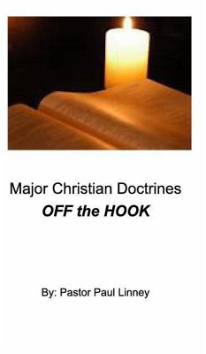 Major Christian Doctrines OFF the HOOK ! - Linney, Paul