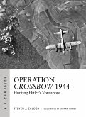 Operation Crossbow 1944: Hunting Hitler's V-Weapons