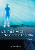 La mia vita. La vita che io stesso ho scelto (eBook, ePUB)