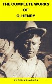 The Complete Works of O. Henry: Short Stories, Poems and Letters (Phoenix Classics) (eBook, ePUB)