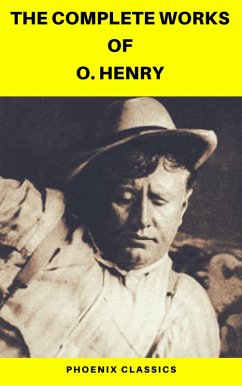 The Complete Works of O. Henry: Short Stories, Poems and Letters (Phoenix Classics) (eBook, ePUB) - Henry, O.; Classics, Phoenix