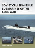 Soviet Cruise Missile Submarines of the Cold War