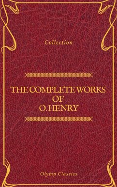 The Complete Works of O. Henry: Short Stories, Poems and Letters (Olymp Classics) (eBook, ePUB) - Henry, O.; Classics, Olymp