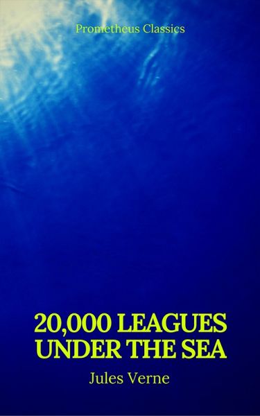 20,000 Leagues Under the Sea (Annotated)(Best Navigation, Active TOC) (Prometheus Classics) (eBook, ePUB) 20,000 Leagues Under the Sea (Annotated)(Best Navigation, Active TOC) (Prometheus Classics) (eBook, ePUB)