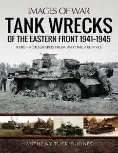 Tank Wrecks of the Eastern Front 1941 - 1945 - Tucker-Jones, Anthony