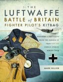 The Luftwaffe Battle of Britain Fighter Pilots' Kitbag: Uniforms & Equipment from the Summer of 1940 and the Human Stories Behind Them