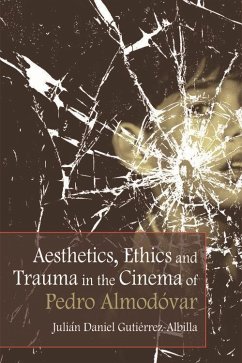 Aesthetics, Ethics and Trauma in the Cinema of Pedro Almodóvar - Gutiérrez-Albilla, Julián Daniel