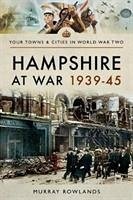 Hampshire at War 1939-45 - Rowlands, Murray