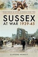 Sussex at War 1939 - 1945 - Mewett, Clifford