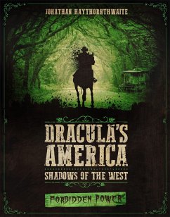Dracula's America: Shadows of the West: Forbidden Power - Haythornthwaite, Jonathan