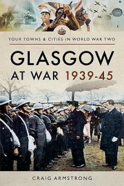 Glasgow at War 1939 - 1945 - Armstrong, Craig