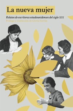 La nueva mujer (eBook, ePUB) - Ša, Zitkala; Chopin, Kate; Glaspell, Susan; Prescott Spofford, Harriet E.; Far, Sui Sin; Orne Jewett, Sarah; Perkins Gilman, Charlotte; Sedgwick, Catharine Maria; Austin, Mary; Cather, Willa