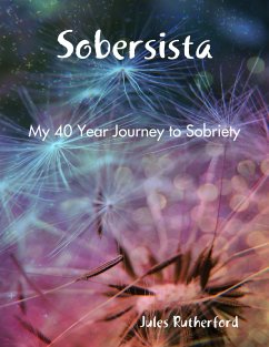 Sobersista - My Forty Year Journey to Sobriety (eBook, ePUB) - Rutherford, Jules