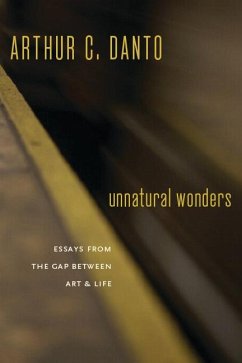 Unnatural Wonders (eBook, ePUB) - Danto, Arthur C.
