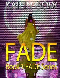 FADE (FADE Series, #1) (eBook, ePUB) - Gow, Kailin