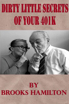 Dirty Little Secrets of Your 401(K) (eBook, ePUB) - Hamilton, Brooks