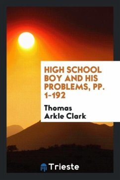 High School Boy and His Problems, pp. 1-192 - Arkle Clark, Thomas