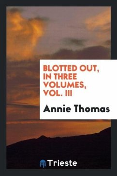 Blotted out, in Three Volumes, Vol. III - Thomas, Annie
