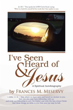I've Seen & Heard of Jesus - Meservy, Frances M.