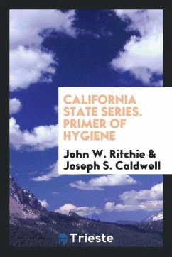 California State Series. Primer of Hygiene - Ritchie, John W.; Caldwell, Joseph S.