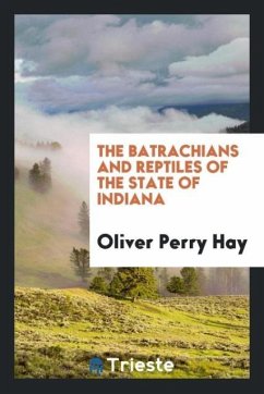 The Batrachians and Reptiles of the State of Indiana