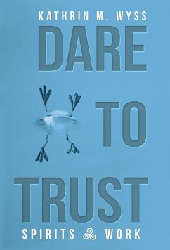 Dare to Trust - Wyss, Kathrin M.