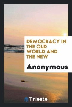 Democracy in the Old World and the New - Anonymous