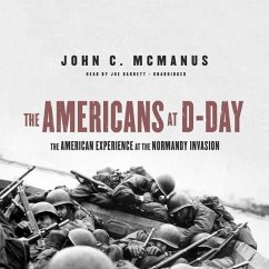 The Americans at D-Day: The American Experience at the Normandy Invasion - Mcmanus, John C.