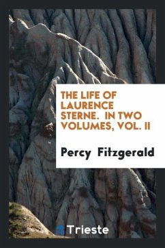 The Life of Laurence Sterne. In Two Volumes, Vol. II - Fitzgerald, Percy