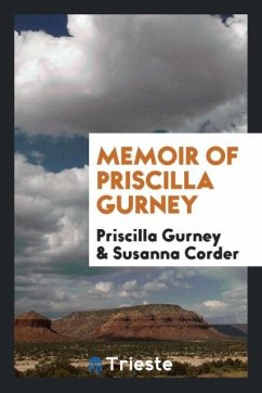 Memoir of Priscilla Gurney - Gurney, Priscilla; Corder, Susanna