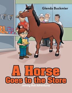 A Horse Goes to the Store: Johnny Bob Adventures - Buckmier, Glenda