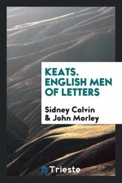 Keats. English Men of Letters - Colvin, Sidney; Morley, John