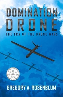 Domination Drone: The Era of the Drone Wars Volume 1 - Rosenblum, Gregory A.