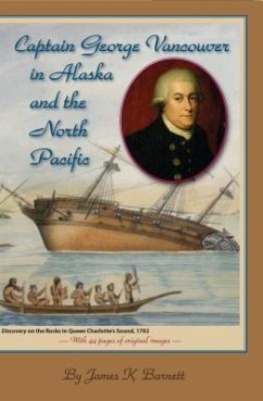 Captain George Vancouver in Alaska and the North Pacific - Barnett, James K