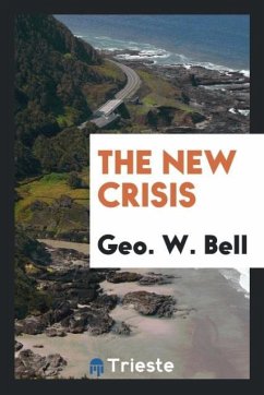 The New Crisis - Bell, Geo. W.