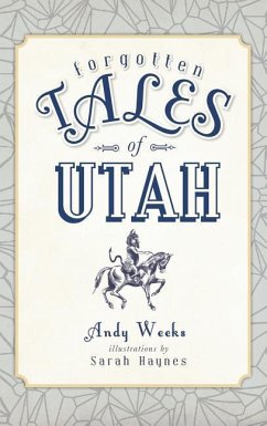 Forgotten Tales of Utah - Weeks, Andy