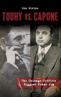 Touhy vs. Capone: The Chicago Outfit's Biggest Frame Job - Herion, Don