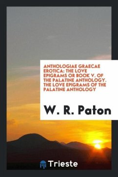 Anthologiae Graecae Erotica - R. Paton, W.